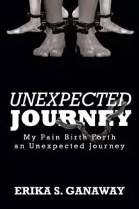 Unexpected Journey : My Pain Birth Forth an Unexpected Journey
