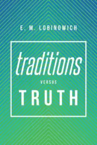 Traditions versus TRUTH