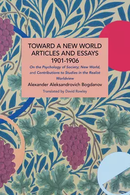Toward A New World: Articles And Essays, 1901-1906