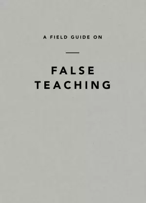 Field Guide on False Teaching