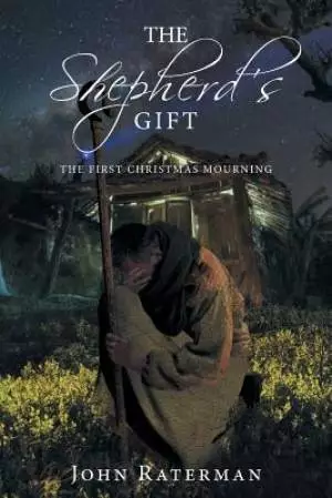 The Shepherd's Gift: The First Christmas Mourning