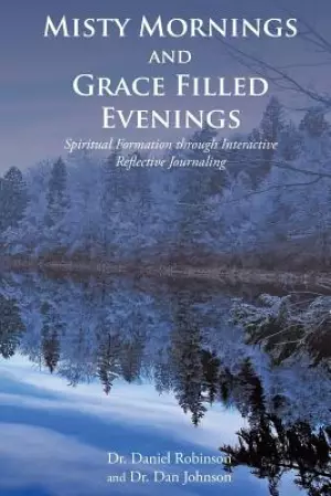 Misty Mornings and Grace Filled Evenings: Spiritual Formation through Interactive Reflective Journaling