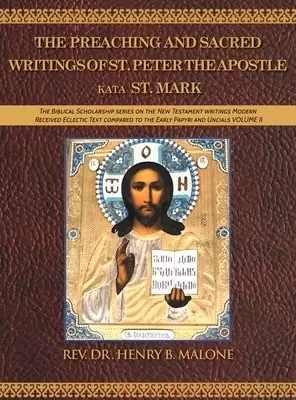The Preaching and Sacred Writings of St. Peter the Apostle Kata St. Mark: The Biblical Scholarship series on the New Testament writings Modern Receive