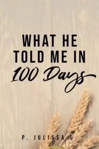 What He Told Me in 100 Days