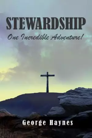 Stewardship: One Incredible Adventure!