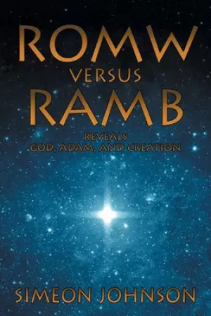 ROMW versus RAMB: Reveals God, Adam, And Creation