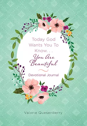 Today God Wants You to Know...You Are Beautiful Devotional Journal