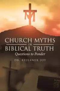 Church Myths or Biblical Truth: Questions to Ponder