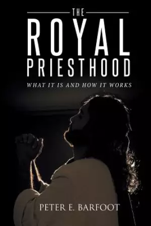 The Royal Priesthood: What It Is and How It Works