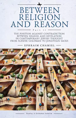 Between Religion and Reason (Part II): The Position Against Contradiction Between Reason and Revelation in Contemporary Jewish Thought from Eliezer Go