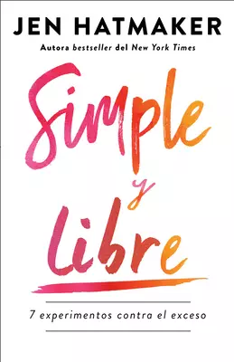 Simple Y Libre: 7 Experimentos Contra El Exceso / Simple and Free: 7 Experiments Against Excess
