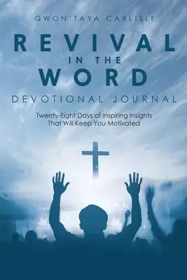 Revival in the Word: Devotional Journal: Twenty-Eight Days of Inspiring Insights That Will Keep You Motivated