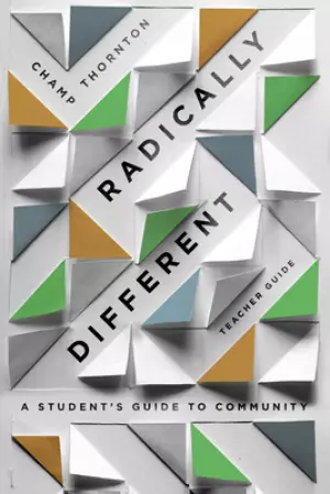 Radically Different: A Student's Guide to Community (Teacher Guide)