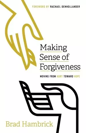 Making Sense of Forgiveness: Moving from Hurt Toward Hope