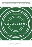 Colossians: Becoming Who You Are in Christ, Study Guide with Leader's Notes
