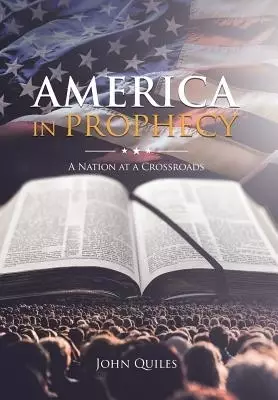 America in Prophecy: A Nation at a Crossroads