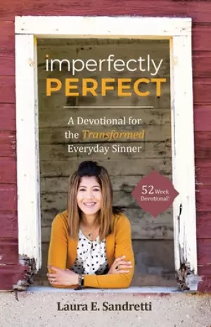 Imperfectly Perfect: A Devotional for the Transformed Everyday Sinner