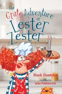 The Grate Adventure of Lester Zester: A story for kids about feelings and friendship