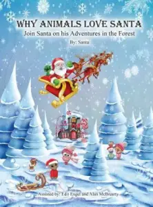 WHY ANIMALS LOVE SANTA: Join Santa on his Adventures in the Forest
