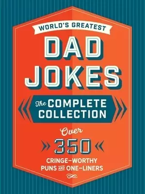 The World's Greatest Dad Jokes: The Complete Collection (The Heirloom Edition)