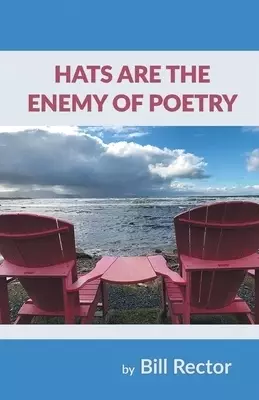 Hats Are The Enemy of Poetry