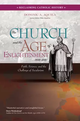The Church and the Age of Enlightenment (1648-1848): Faith, Science, and the Challenge of Secularism