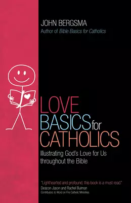 Love Basics for Catholics: Illustrating God's Love for Us Throughout the Bible