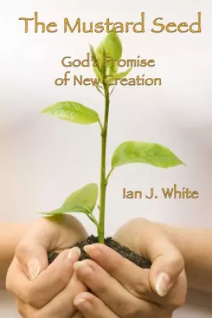 The Mustard Seed: God's Promise of New Creation