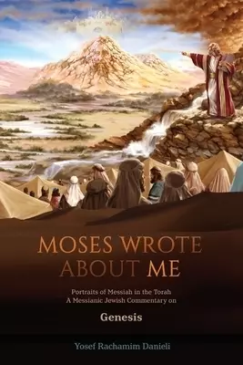 "Moses Wrote About Me": Portraits of Messiah in the Torah