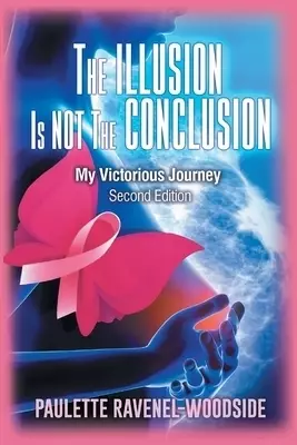 The Illusion Is Not The Conclusion: My Victorious Journey