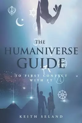 The Humaniverse Guide to First Contact with ET