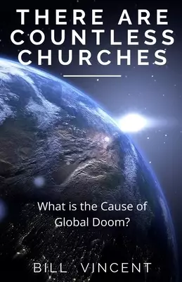 There Are Countless Churches: What is the Cause of Global Doom?