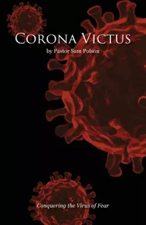 Corona Victus: Conquering the Virus of Fear