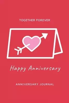 Anniversary Journal: Special Day Anniversary Journal, Memory Gift, Love Notebook, Writing Diary, Husband And Wife Anniversary Gifts