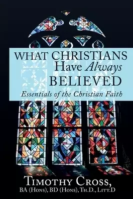 What Christians Have Always Believed: Essentials of the Christian Faith: Essentials of the Christian Faith