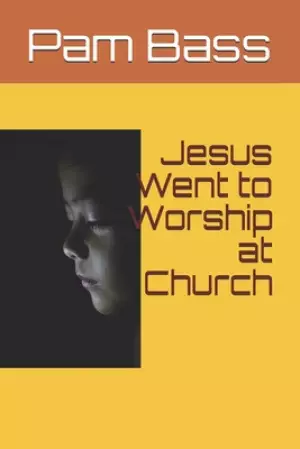 Jesus Went to Worship at Church