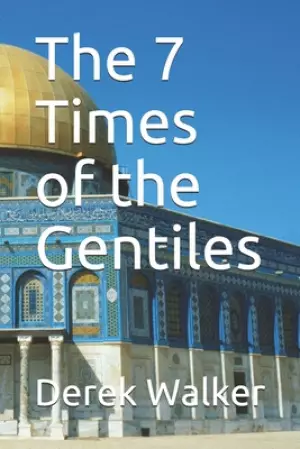 The 7 Times of the Gentiles