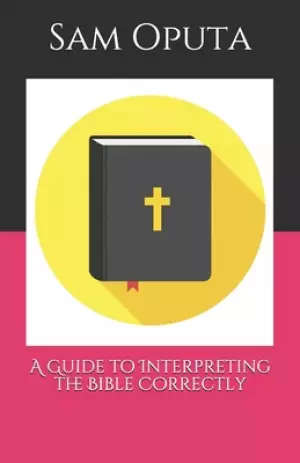 A Guide to Interpreting the Bible Correctly