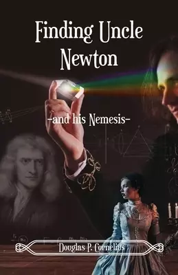 Finding Uncle Newton: -And His Nemesis
