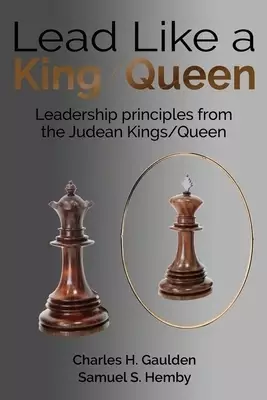 Lead Like a King/Queen: Leadership Principles from the Judean Kings/Queen