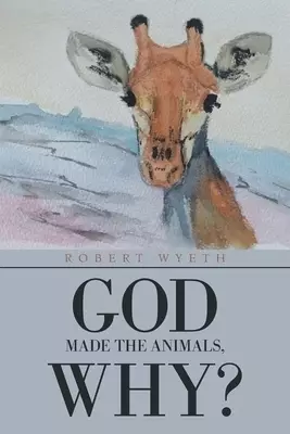 God Made the Animals, Why?