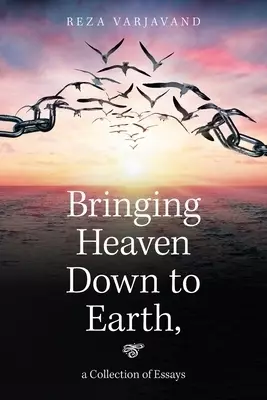 Bringing Heaven Down to Earth: A Collection of Essays