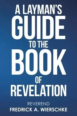 A Layman's Guide to the Book of Revelation