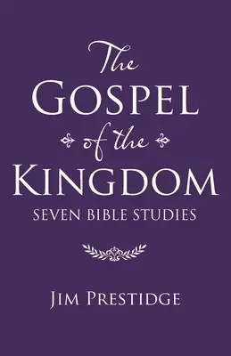 The Gospel of the Kingdom: Seven Bible Studies