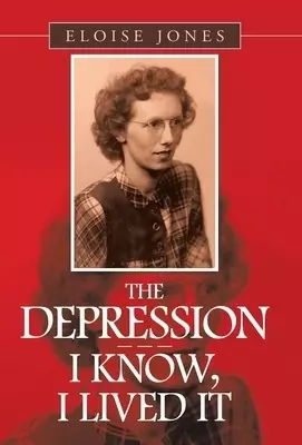 The Depression - - - I Know, I Lived It