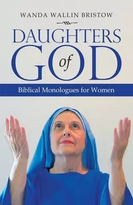 Daughters of God: Biblical Monologues for Women