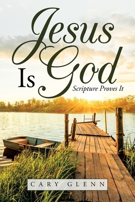 Jesus Is God: Scripture Proves It