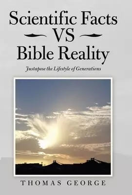 Scientific Facts Vs Bible Reality: Justapose the Lifestyle of Generations