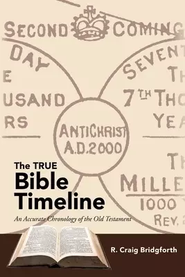 The TRUE Bible Timeline: An Accurate Chronology of the Old Testament
