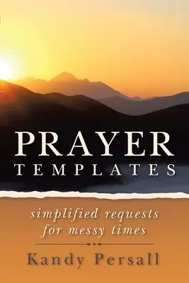 Prayer Templates: Simplified Requests for Messy Times